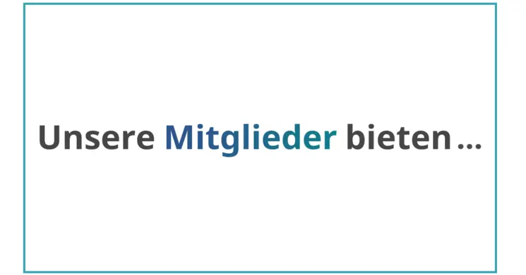 Unsere Mitglieder bieten ...